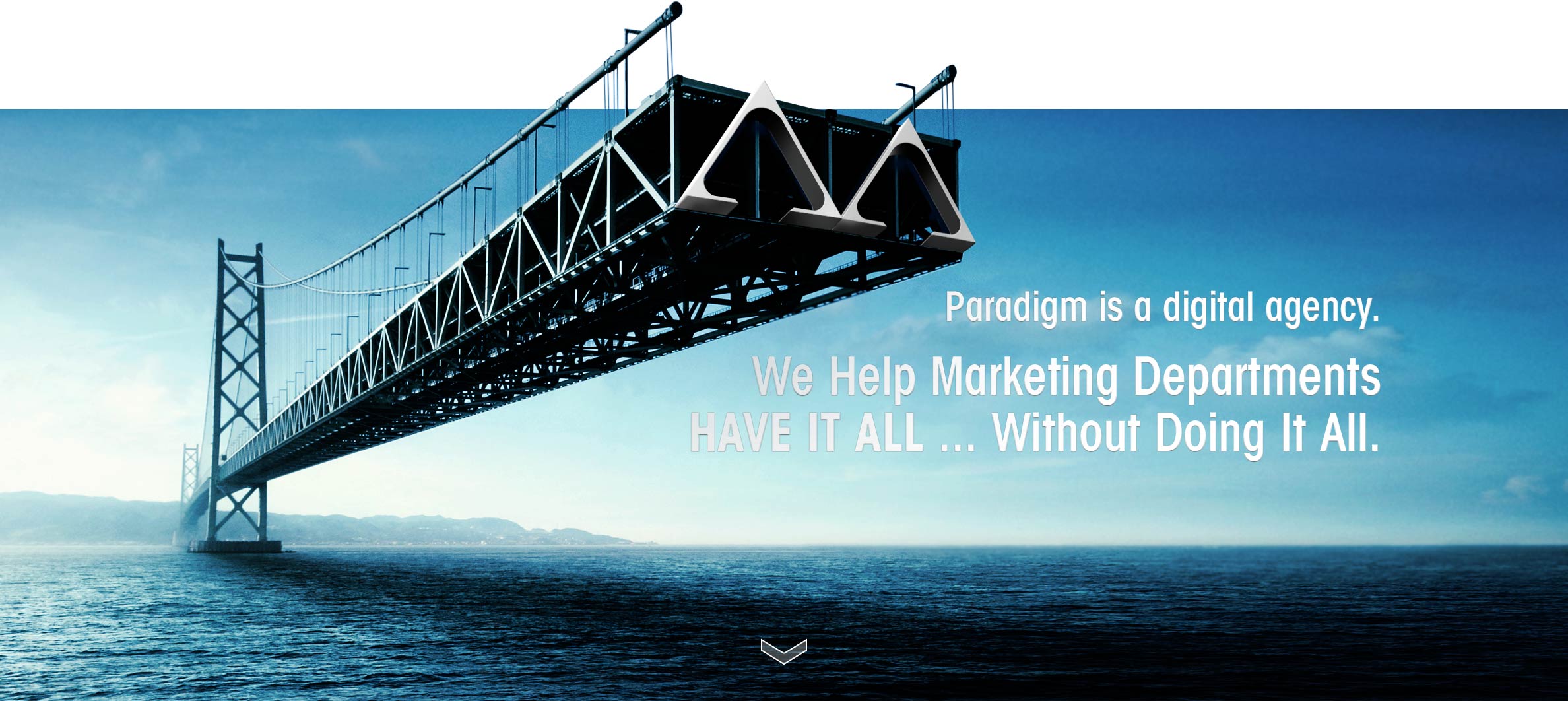 We help marketing departments have it all ... without doing it all.